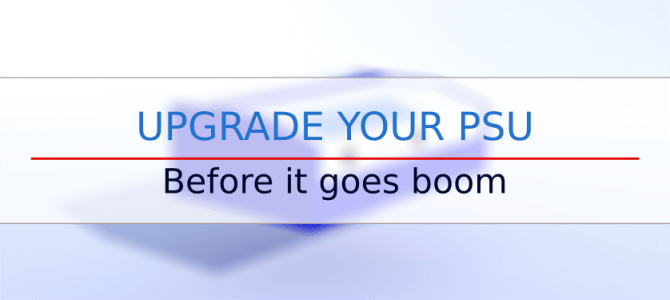 Upgrade your power supply – save money and time Upgrade your power supply – save money and time